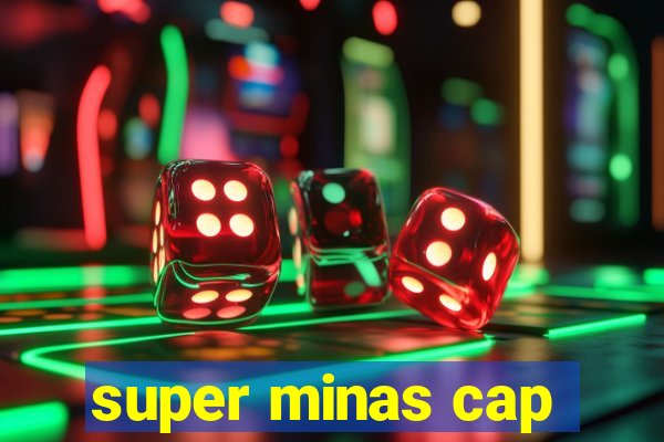 super minas cap